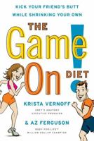 The Game On! Diet: Kick Your Friend's Butt While Shrinking Your Own 0061718890 Book Cover