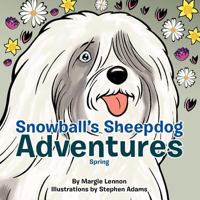 Snowball's Sheepdog Adventures: Spring 1456795805 Book Cover