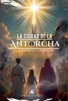 La Ciudad De La Antorcha: Y La Estrella De Belén (Spanish Edition) 6280166244 Book Cover