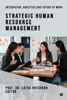 Strategic Human Resource Management: Integration, Analytics and Future of Work B0H2ZCDC3L Book Cover