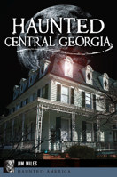 Haunted Central Georgia 1625859481 Book Cover