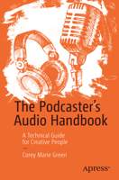The Podcaster's Audio Handbook: A Technical Guide for Creative People 1484273605 Book Cover