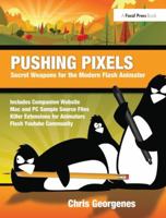 Pushing Pixels: Secret Weapons for the Modern Flash Animator 1138400645 Book Cover