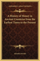 A History of Money in Ancient Countries From the Earliest Times to the Present 1016083661 Book Cover