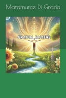 Gratum Faciens (Italian Edition) B0DQHY9QQ6 Book Cover