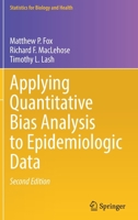 Applying Quantitative Bias Analysis to Epidemiologic Data 3030826724 Book Cover