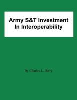 Army S&t Investment in Interoperability 1478197994 Book Cover