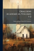 Oraçoens Academicas, Volumes 1-2 1174062908 Book Cover