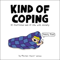 Kind of Coping: An Illustrated Look at Life with Anxiety 1507209185 Book Cover