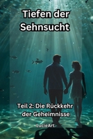 Tiefen der Sehnsucht: Teil 2: Die Rückkehr der Geheimnisse (Die Tiefen der Sehnsucht Trilogie) (German Edition) B0DR2WFFXK Book Cover