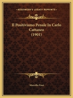 Il Positivismo Penale In Carlo Cattaneo (1901) 1168002257 Book Cover