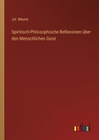 Spiritisch-Philosophische Reflexionen über den Menschlichen Geist 3368213601 Book Cover