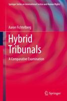 Hybrid Tribunals: A Comparative Examination 1461466385 Book Cover