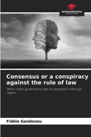 Consensus or a conspiracy against the rule of law: When Talon governance sets an example in the sub-region 6206098125 Book Cover