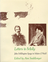 Letters to Molly: John Millington Synge to Maire O'Neill, 1906-1909 (Belknap Press) 0674528336 Book Cover