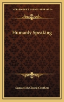 Humanly Speaking 1530490480 Book Cover