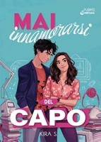 Mai innamorarsi del capo: Confidential Office Affair (Collana Nirvana - PubMe) (PubMe Romance) (Italian Edition) B0FTC9KSJT Book Cover