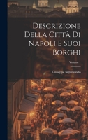 Descrizione Della Città Di Napoli E Suoi Borghi; Volume 1 1022696459 Book Cover