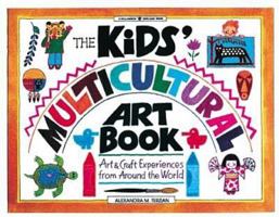 The Kids' Multicultural Art Book: Art & Craft Experiences from Around the World (Williamson Kids Can! Series) 0913589721 Book Cover