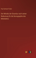 Der Mitralis der Sicardus nach seiner Bedeutung für die Ikonographie des Mittelalters 3368499297 Book Cover