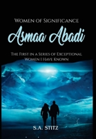 Women of Significance - Asmaa Abadi: The First in a Series of Exceptional Women I Have Known B0FGHQF25Q Book Cover