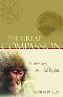 The Great Compassion: Buddhism and Animal Rights 1590560698 Book Cover