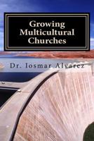 Growing Multicultural Churches: Proven Growth Factors That Impact Multicultural Churches 1981448667 Book Cover