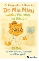 Dr. Mia Miau und das Wunder im Bauch: Vom Wachsen, Staunen und Mutigsein (German Edition) 3384777859 Book Cover