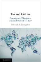 Tax and Culture: Convergence, Divergence, and the Future of Tax Law 1316502007 Book Cover
