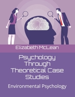 Psychology Through Theoretical Case Studies: Environmental Psychology B0FLQ6GYM8 Book Cover