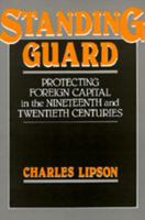Standing Guard: Protecting Foreign Capital in the Nineteenth and Twentieth Centuries 0520053273 Book Cover