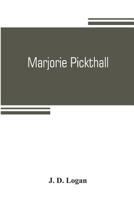 Marjorie Pickthall, Her Poetic Genius And Art: An Appreciation And An Analysis Of Aesthetic Paradox 9353805600 Book Cover