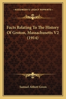Facts Relating To The History Of Groton, Massachusetts V2 1120619211 Book Cover