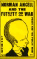 Norman Angell and the Futility of War: Peace and the Public Mind 0312577737 Book Cover