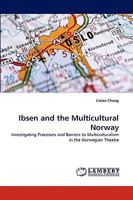 Ibsen and the Multicultural Norway: Investigating Processes and Barriers to Multiculturalism in the Norwegian Theatre 383835818X Book Cover