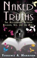 Naked Truths: The Relationship Between Religion, Sex, and the Bible 0983621608 Book Cover