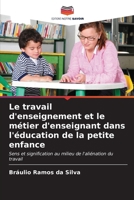 Le travail d'enseignement et le métier d'enseignant dans l'éducation de la petite enfance (French Edition) 6207013123 Book Cover