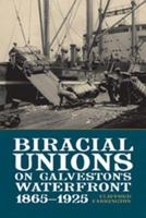 Biracial Unions on Galveston's Waterfront, 1865-1925 0876112173 Book Cover