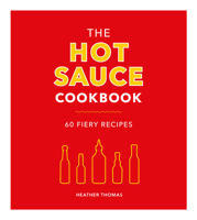 The Hot Sauce Cookbook 1785038389 Book Cover
