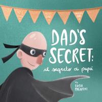 Dad's Secret: il segreto di papà (a bilingual children's book in English and Italian) 1916106013 Book Cover