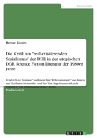 Die Kritik Am Real Existierenden Sozialismus Der Ddr in Der Utopischen Ddr Science Fiction Literatur Der 1980er Jahre 3640621581 Book Cover