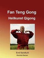 Fan Teng Gong: Heilkunst Qigong 3842375689 Book Cover