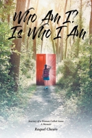 Who Am I? Is Who I Am: Journey of a Woman Called Anna: A Memoir B0DXWDBQRR Book Cover