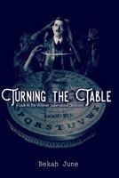 Turning the Table: A Look at the Victorian Supernatural Obsession 1537484141 Book Cover