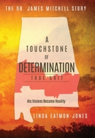 A Touchstone of Determination - True Grit: The Dr. James Mitchell Story 1545677964 Book Cover