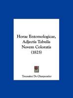Horae Entomologicae, Adjectis Tabulis Novem Coloratis (1825) 1167605306 Book Cover