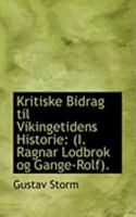 Kritiske Bidrag til Vikingetidens Historie: (I. Ragnar Lodbrok og Gange-Rolf). 1437082912 Book Cover