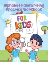 Alphabet Handwriting Practice Workbook for kids: First Practice Handwriting Workbook for Kids with Animal Coloring Pages, Alphabet Tracing, Letters and More! B08S2SNLVH Book Cover