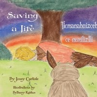 Saving a Life / Ticmanahuizceh ce nemiliztli: The Legend of Quetzalcoatl & the Rabbit / Tlapohualiztli Quetzalcoatl huan cuatochin 1922758426 Book Cover