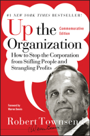 Up the Organization: How to Stop the Corporation from Stifling People and Strangling Profits (J-B Warren Bennis Series) 0340149868 Book Cover